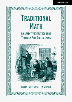 Tradycyjna matematyka: Skuteczna strategia, której nauczyciele czują się winni - Traditional Math: An Effective Strategy That Teachers Feel Guilty Using