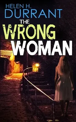 THE WRONG WOMAN absolutnie trzymająca w napięciu zagadka kryminalna z ogromnym zwrotem akcji - THE WRONG WOMAN an absolutely gripping crime mystery with a massive twist