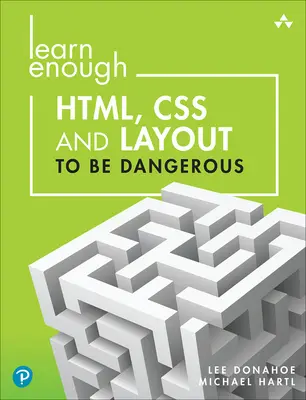 Dowiedz się wystarczająco dużo o HTML, CSS i układzie, aby być niebezpiecznym: Wprowadzenie do nowoczesnych systemów tworzenia i szablonowania stron internetowych - Learn Enough Html, CSS and Layout to Be Dangerous: An Introduction to Modern Website Creation and Templating Systems