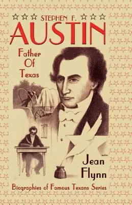 Stephen F. Austin: Ojciec Teksasu - Stephen F. Austin: Father of Texas