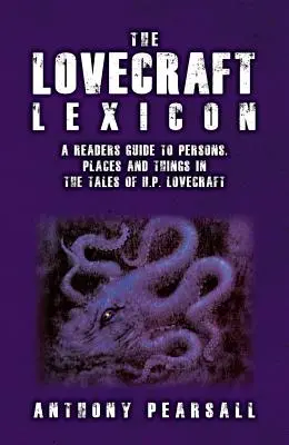 Leksykon Lovecrafta: Przewodnik czytelnika po osobach, miejscach i rzeczach w opowieściach H.P. Lovecrafta - The Lovecraft Lexicon: A Reader's Guide to Persons, Places and Things in the Tales of H.P. Lovecraft