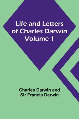 Życie i listy Karola Darwina - tom 1 - Life and Letters of Charles Darwin - Volume 1