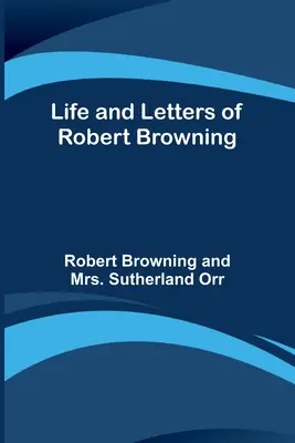 Życie i listy Roberta Browninga - Life and Letters of Robert Browning