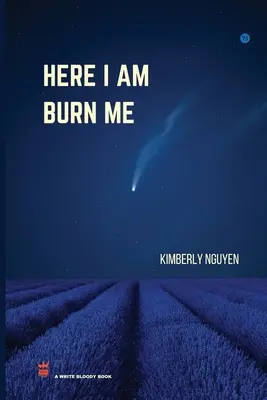 Oto jestem, spal mnie - Here I Am Burn Me