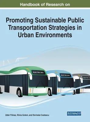 Podręcznik badań nad promowaniem strategii zrównoważonego transportu publicznego w środowiskach miejskich - Handbook of Research on Promoting Sustainable Public Transportation Strategies in Urban Environments