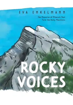 Rocky Voices: Wspomnienia minerałów tworzących Góry Skaliste - Rocky Voices: The Memories of Minerals That Form the Rocky Mountains