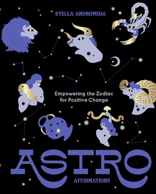 Astroafirmacje: Wzmacnianie zodiaku dla pozytywnych zmian - Astroaffirmations: Empowering the Zodiac for Positive Change