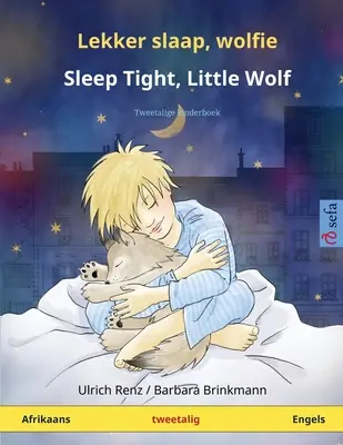 Sleep Tight, wolfie - Sleep Tight, Little Wolf (Afrikaans - English): Dwujęzyczna książka dla dzieci - Lekker slaap, wolfie - Sleep Tight, Little Wolf (Afrikaans - Engels): Tweetalige kinderboek