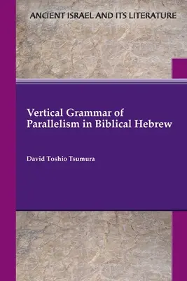 Pionowa gramatyka równoległości w biblijnym języku hebrajskim - Vertical Grammar of Parallelism in Biblical Hebrew