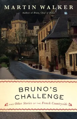 Bruno's Challenge: I inne opowieści z francuskiej wsi - Bruno's Challenge: And Other Stories of the French Countryside