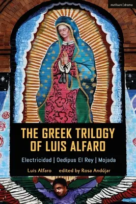 Grecka trylogia Luisa Alfaro: Electricidad; Oedipus El Rey; Mojada - The Greek Trilogy of Luis Alfaro: Electricidad; Oedipus El Rey; Mojada