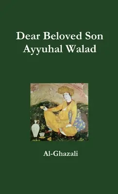 Drogi Ukochany Synu - Ayyuhal Walad - Dear Beloved Son - Ayyuhal Walad
