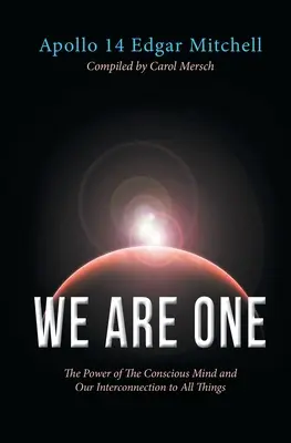 We Are One: Potęga świadomego umysłu i nasze wzajemne połączenie ze wszystkimi rzeczami - We Are One: The Power of The Conscious Mind and Our Interconnection to All Things