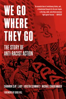 Idziemy tam, gdzie oni: Historia działań antyrasistowskich - We Go Where They Go: The Story of Anti-Racist Action