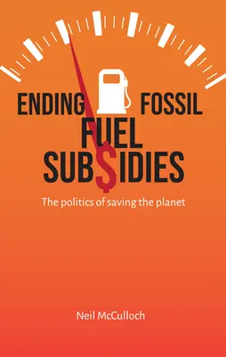 Koniec dotacji na paliwa kopalne: Polityka ratowania planety - Ending Fossil Fuel Subsidies: The Politics of Saving the Planet