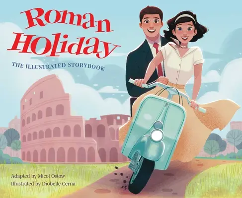 Roman Holiday: Ilustrowana księga opowieści - Roman Holiday: The Illustrated Storybook