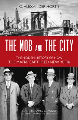 Mafia i miasto: Ukryta historia tego, jak mafia opanowała Nowy Jork - The Mob and the City: The Hidden History of How the Mafia Captured New York