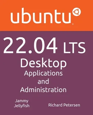 Ubuntu 22.04 LTS Desktop: Aplikacje i administracja - Ubuntu 22.04 LTS Desktop: Applications and Administration