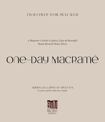 One-Day Macram: Przewodnik dla początkujących po szybkich, łatwych i pięknych ręcznie robionych dekoracjach do domu - One-Day Macram: A Beginner's Guide to Quick, Easy & Beautiful Hand-Knotted Home Decor