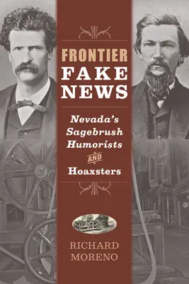 Frontier Fake News: Humoryści i oszuści ze stanu Sagebrush w Nevadzie - Frontier Fake News: Nevada's Sagebrush Humorists and Hoaxsters