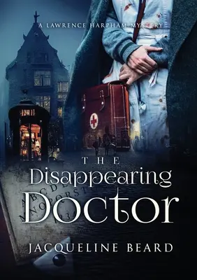 The Disappearing Doctor: Tajemnica Lawrence'a Harphama - The Disappearing Doctor: A Lawrence Harpham Mystery