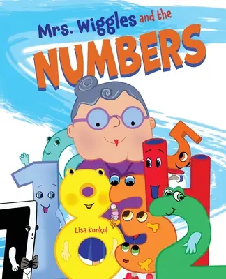 Pani Wiggles i cyferki: Książka do liczenia dla dzieci, książka obrazkowa do czytania na głos - Mrs. Wiggles and the Numbers: Counting Book for Children, Math Read Aloud Picture Book