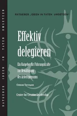 Skuteczne delegowanie zadań: A Leader's Guide to Getting Things Done (niemiecki) - Delegating Effectively: A Leader's Guide to Getting Things Done (German)