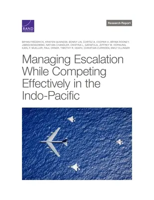 Zarządzanie eskalacją przy jednoczesnym skutecznym konkurowaniu na Indo-Pacyfiku - Managing Escalation While Competing Effectively in the Indo-Pacific