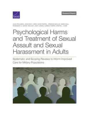 Szkody psychologiczne i leczenie napaści na tle seksualnym i molestowania seksualnego u dorosłych: Systematic and Scoping Reviews to Inform Improved Care for Milita - Psychological Harms and Treatment of Sexual Assault and Sexual Harassment in Adults: Systematic and Scoping Reviews to Inform Improved Care for Milita