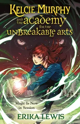 Kelcie Murphy i Akademia Sztuk Niezniszczalnych - Kelcie Murphy and the Academy for the Unbreakable Arts