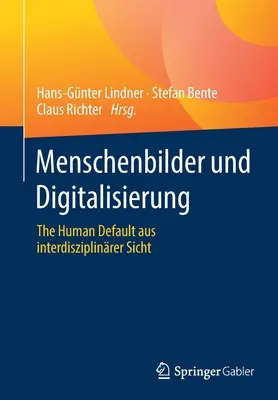 Menschenbilder Und Digitalisierung: Ludzka niedoskonałość z perspektywy interdyscyplinarnej - Menschenbilder Und Digitalisierung: The Human Default Aus Interdisziplinrer Sicht