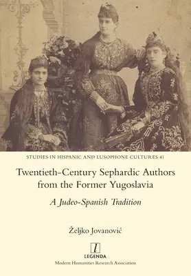 Sefardyjscy autorzy XX wieku z byłej Jugosławii: Tradycja judeo-hiszpańska - Twentieth-Century Sephardic Authors from the Former Yugoslavia: A Judeo-Spanish Tradition