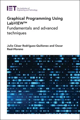 Programowanie graficzne z wykorzystaniem Labview(tm): Podstawy i zaawansowane techniki - Graphical Programming Using Labview(tm): Fundamentals and Advanced Techniques
