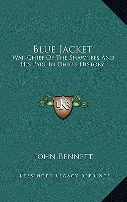 Blue Jacket: Wódz wojenny Shawnees i jego rola w historii Ohio - Blue Jacket: War Chief of the Shawnees and His Part in Ohio's History