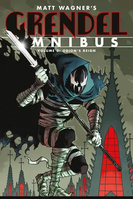 Grendel Omnibus tom 3: Orion's Reign (wydanie drugie) - Grendel Omnibus Volume 3: Orion's Reign (Second Edition)