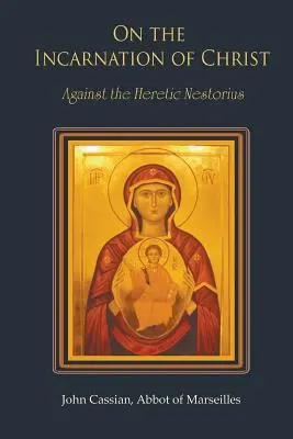 O wcieleniu Chrystusa: Przeciwko heretykowi Nestoriuszowi - On the Incarnation of Christ: Against the Heretic Nestorius