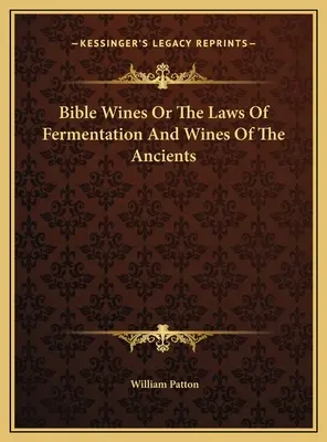 Wina biblijne, czyli prawa fermentacji i wina starożytnych - Bible Wines Or The Laws Of Fermentation And Wines Of The Ancients