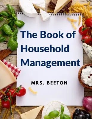 Księga zarządzania gospodarstwem domowym: 500 porad i przepisów - The Book of Household Management: 500 Tips and Recipes