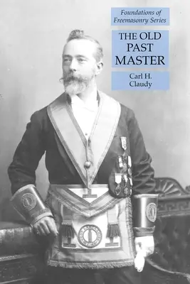 The Old Past Master: Fundamenty masonerii - The Old Past Master: Foundations of Freemasonry Series