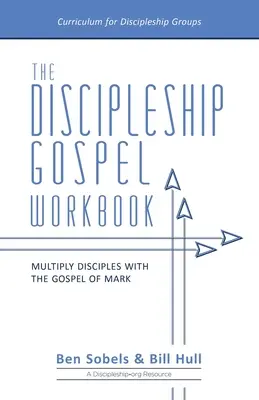 Zeszyt ćwiczeń do Ewangelii Uczniostwa: Pomnażaj uczniów z Ewangelią Marka - The Discipleship Gospel Workbook: Multiply Disciples with the Gospel of Mark