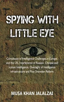 Szpiegowanie małym okiem: Złożoność wyzwań wywiadowczych w Europie i Wielkiej Brytanii, ingerencja wywiadu rosyjskiego, chińskiego i irańskiego - Spying with Little Eye: Complexity of Intelligence Challenges in Europe, and the UK, Interference of Russian, Chinese and Iranian Intelligence