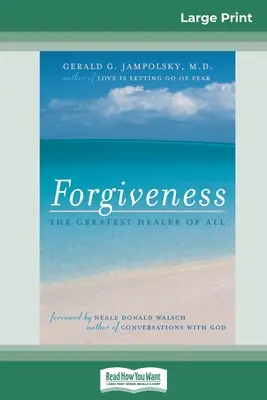 Przebaczenie: Największy uzdrowiciel ze wszystkich (16pt Large Print Edition) - Forgiveness: The Greatest Healer of All (16pt Large Print Edition)