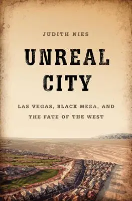 Nierealne miasto: Las Vegas, Black Mesa i los Zachodu - Unreal City: Las Vegas, Black Mesa, and the Fate of the West