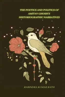 Poetyka i polityka Amitaba Ghosha w narracjach historycznych - The Poetics and Politics of Amitab Ghosh in Histographical Narratives