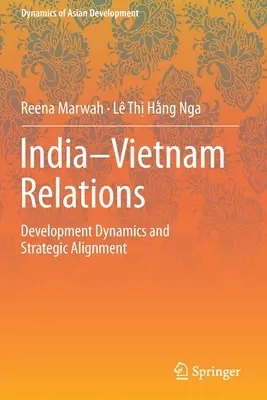 Stosunki indyjsko-wietnamskie: Dynamika rozwoju i strategiczne dostosowanie - India-Vietnam Relations: Development Dynamics and Strategic Alignment
