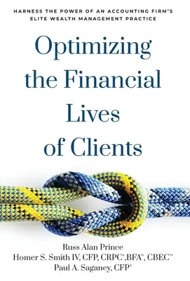 Optymalizacja życia finansowego klientów: Wykorzystaj moc elitarnej praktyki zarządzania majątkiem firmy księgowej - Optimizing the Financial Lives of Clients: Harness the Power of an Accounting Firm's Elite Wealth Management Practice