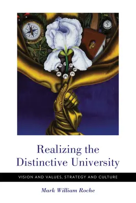 Urzeczywistnianie wyróżniającego się uniwersytetu: Wizja i wartości, strategia i kultura - Realizing the Distinctive University: Vision and Values, Strategy and Culture