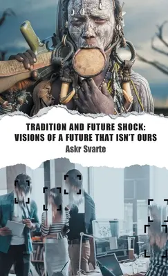 Tradycja i szok przyszłości: wizje przyszłości, która nie jest nasza - Tradition and Future Shock: Visions of a Future that Isn't Ours