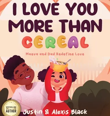 Kocham cię bardziej niż płatki śniadaniowe: Maeva i tata na nowo definiują miłość - I Love You More Than Cereal: Maeva and Dad Redefine Love