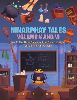 Opowieści z Ninarphay, tom V i Vi: Tom V: Trzej mędrcy i miecz światła Tom Vi: Cztery korony - Ninarphay Tales Vol. V and Vi: Vol V: the Three Sages and the Sword of Light Vol Vi: the Four Crowns